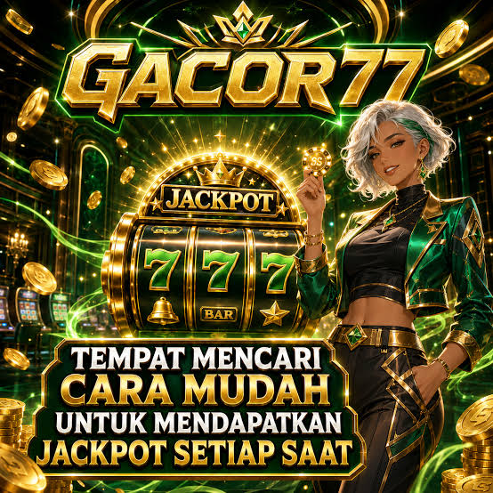 GACOR77 - gacor77 Platform Slot Online dengan Pengalaman Bermain Terbaik